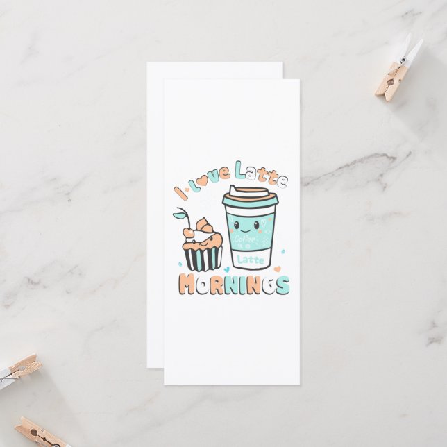 I Love Latte Mornings  Card (Front/Back In Situ)