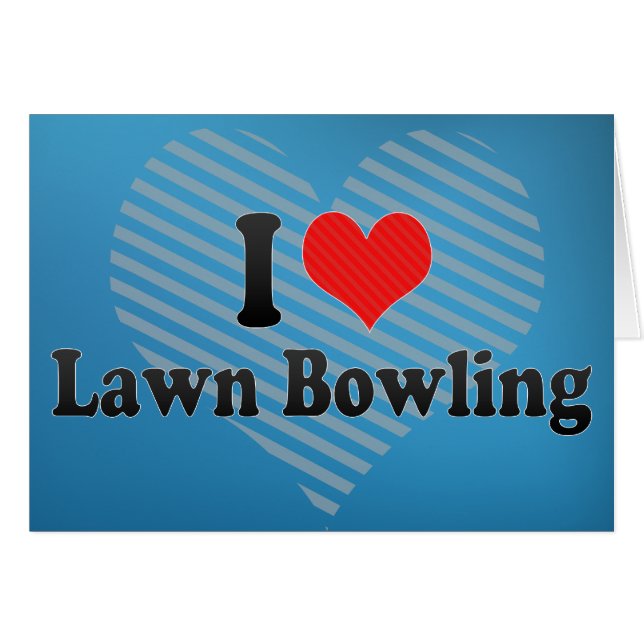 I Love Lawn Bowling (Front Horizontal)