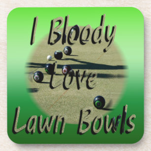 I Love Lawn Bowls A Lot, Coaster