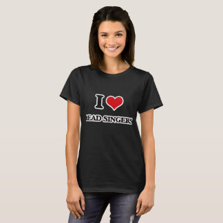 I Love Lead Singers T-Shirt