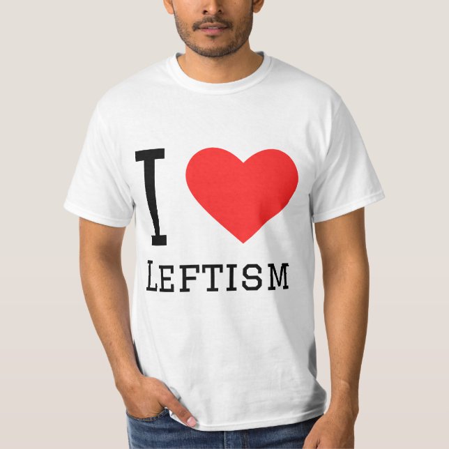 I love leftism T-Shirt (Front)