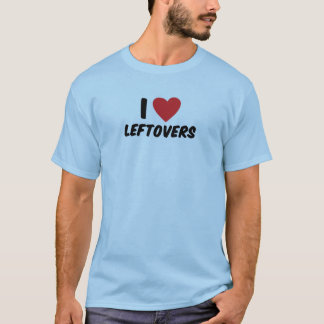 I Love Leftovers T-Shirt