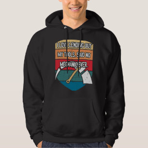 I Love Lending Out My Tools Car Mechanic Auto Car Hoodie