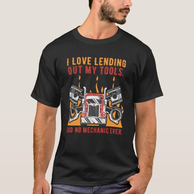 I Love Lending Out My Tools Car Mechanic Auto Car  T-Shirt (Front)