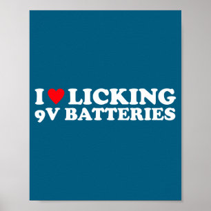 I Love Licking 9v Batteries Funny Quote  Poster