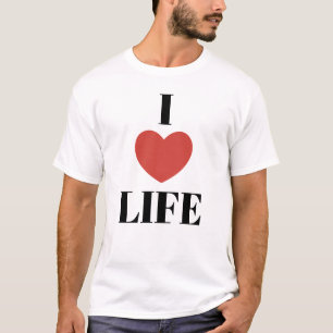I LOVE LIFE T-Shirt