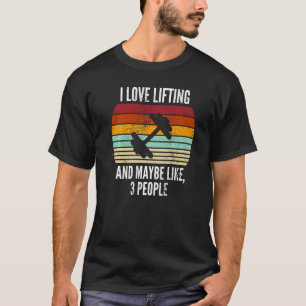 I Love Lifting Powerlifting Gym Sports Bodybuildin T-Shirt