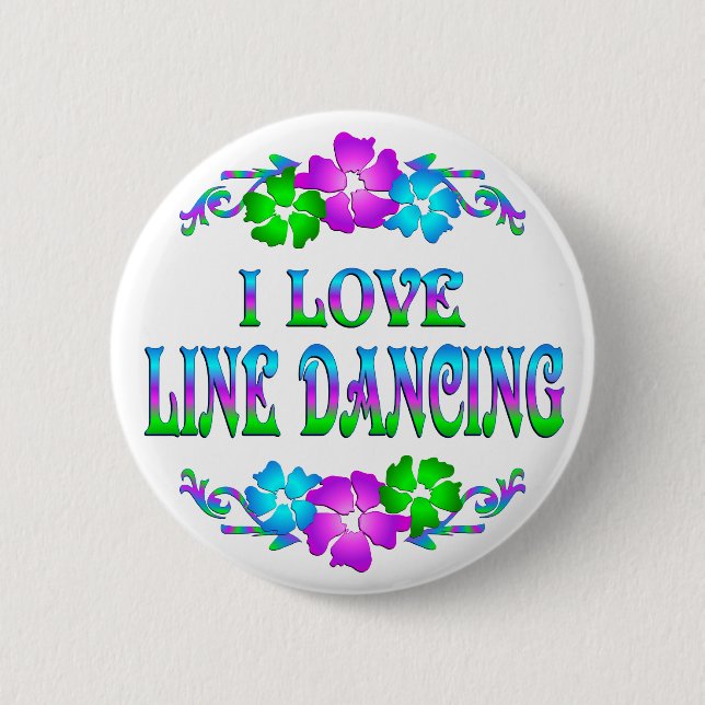 I LOVE LINE DANCING 6 CM ROUND BADGE (Front)