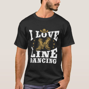 I Love Line Dancing Country Dancer Two Stepping Li T-Shirt