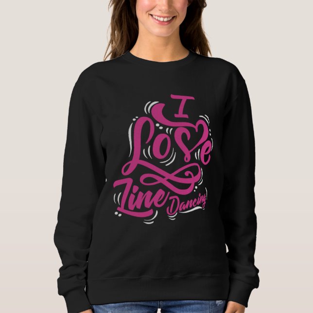 I Love Line Dancing  Cute Women Line Dancer Sweatshirt (Front)