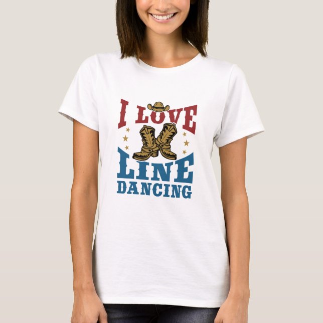 I Love Line Dancing T-Shirt (Front)