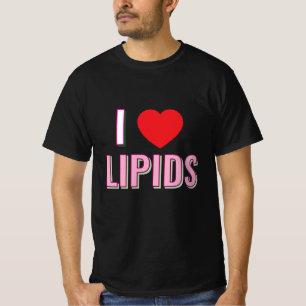 I love lipids T-Shirt