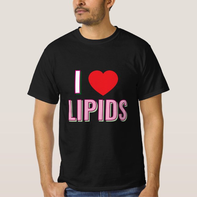 I love lipids T-Shirt (Front)