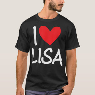 I Love Lisa Name Personalised Girl Woman BFF Frien T-Shirt