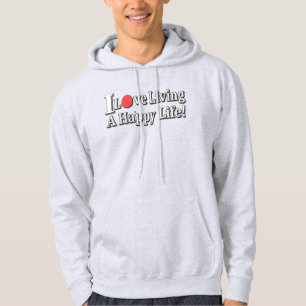 "I Love Living A Happy Life!" design. Buy Now Hoodie