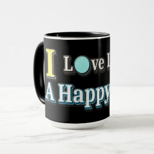 "I Love Living A Happy Life" Design. Buy Now Mug