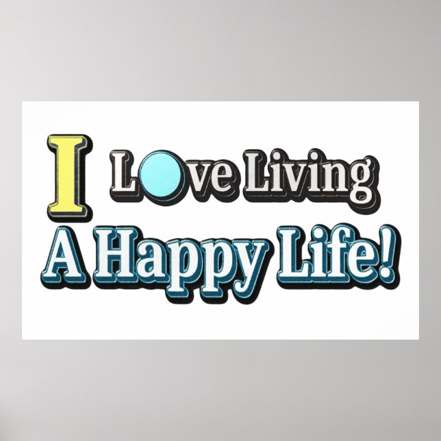 "I Love Living A Happy Life" Design. Buy Now Poster (Front)