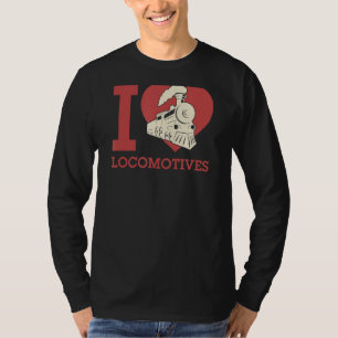 I Love Locomotives I Heart Locomotives Train Buff T-Shirt