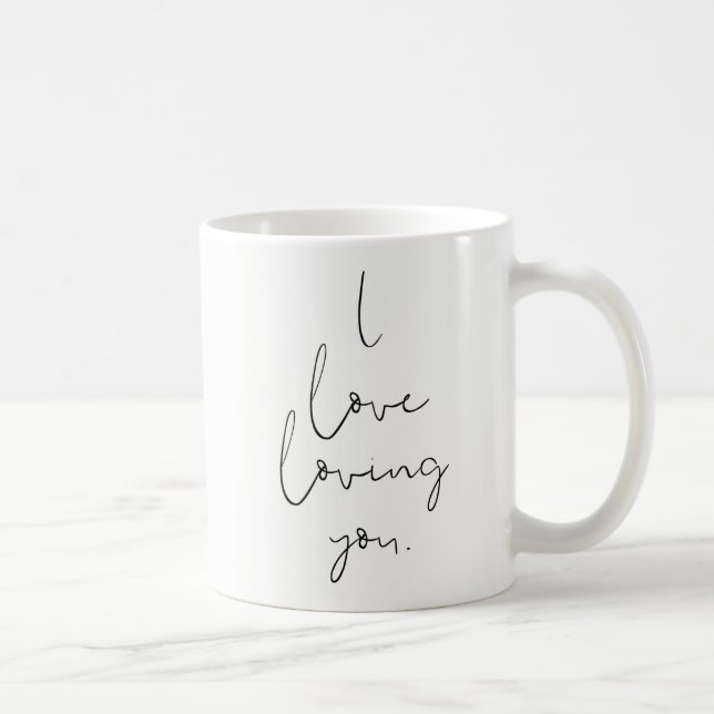 "I love loving you" Simple Handwritten Typography Coffee Mug (Right)