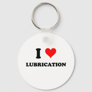 I Love Lubrication Key Ring