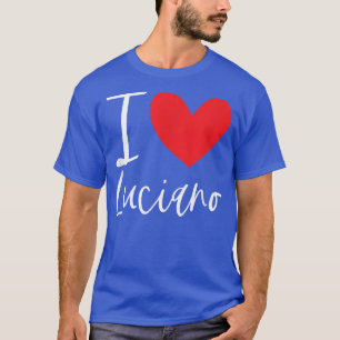 I Love Luciano Name Personalised Boy Man BFF Frien T-Shirt