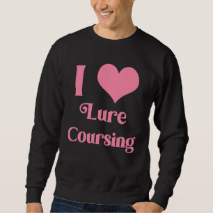 I Love Lure Coursing Pink Sweatshirt