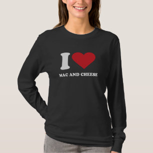 I Love MAC AND CHEESE I Heart MAC AND CHEESE T-Shirt