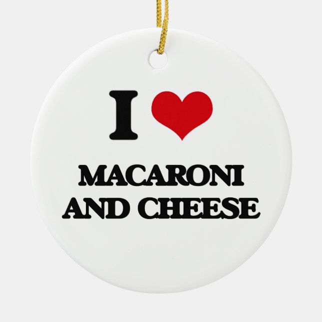 I love Macaroni And Cheese Ceramic Ornament (Front)