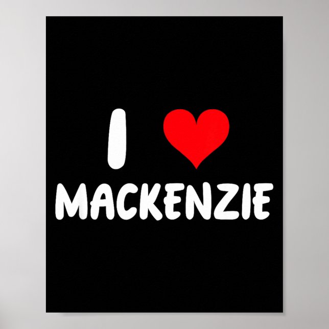 I Love Mackenzie - Heart - Name  Poster (Front)