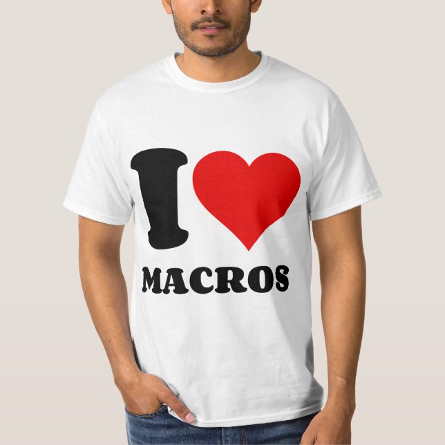 I LOVE MACROS T-Shirt (Front)
