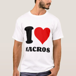 I LOVE MACROS T-Shirt