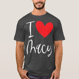 I Love Macy Name Personalized Girl Woman BFF Frien T-Shirt