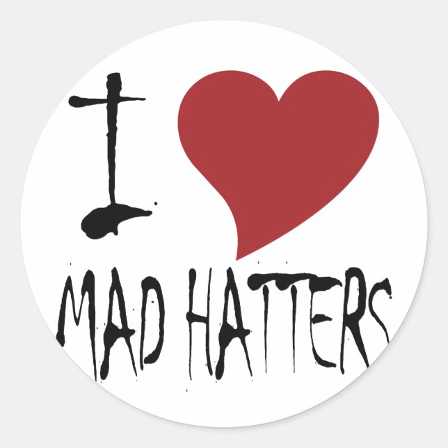 I Love Mad Hatters Classic Round Sticker (Front)
