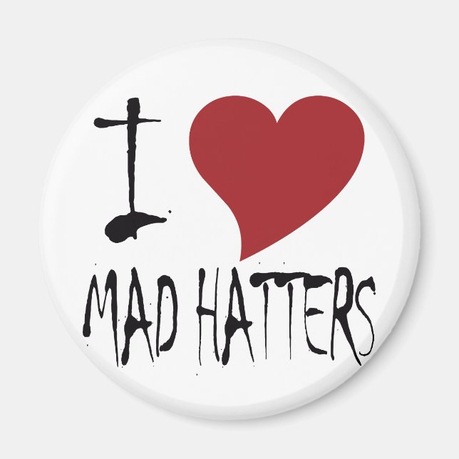 I Love Mad Hatters Magnet (Front)