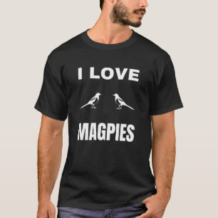 I love Magpies T-Shirt