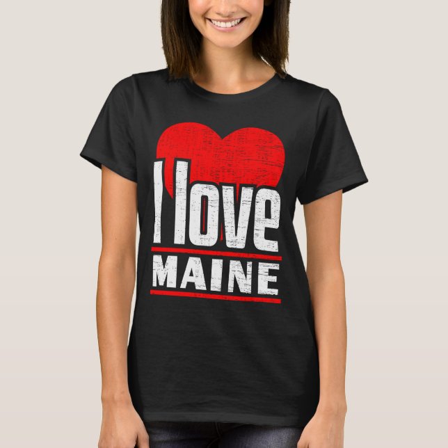 I Love Maine Best Home State  I Heart Maine T-Shirt (Front)
