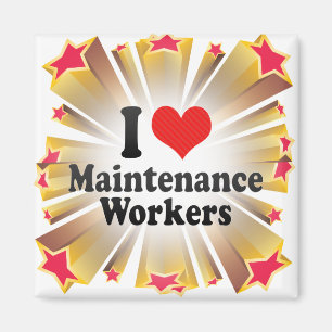 I Love Maintenance Workers Magnet