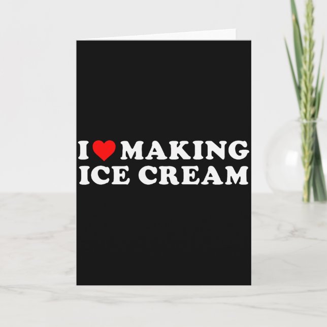 I Love Making Ice Cream Funny Quote  Card (Front)