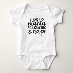 I love mama adjustments and naps, chiropractic,  baby bodysuit