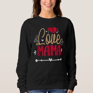I Love Mama Mummy Happy Valentine's Day Mother Mum Sweatshirt