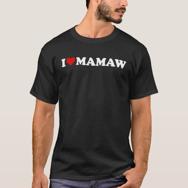 I Love Mamaw T-Shirt (Front)