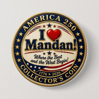 I LOVE Mandan Button