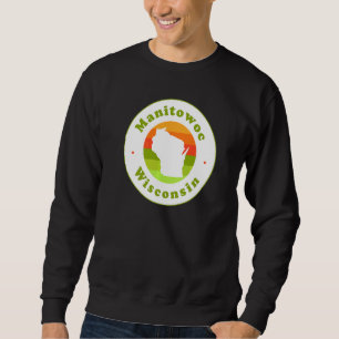 I Love Manitowoc Wisconsin Wi Vacation Souvenir Sweatshirt