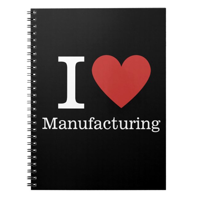 I ❤️ Love Manufacturing NOTEBOOK (Front)