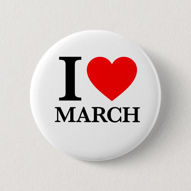 I Love March 6 Cm Round Badge (Front)