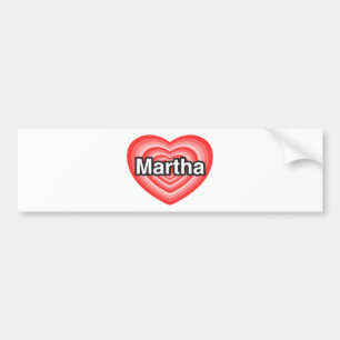 I love Martha. I love you Martha. Heart Bumper Sticker