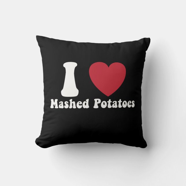I Love Mashed Potatoes Thanksgiving Dinner Gift Cushion (Front)