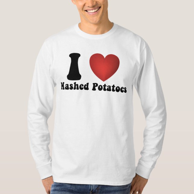 I Love Mashed Potatoes Thanksgiving Dinner Gift T-Shirt (Front)