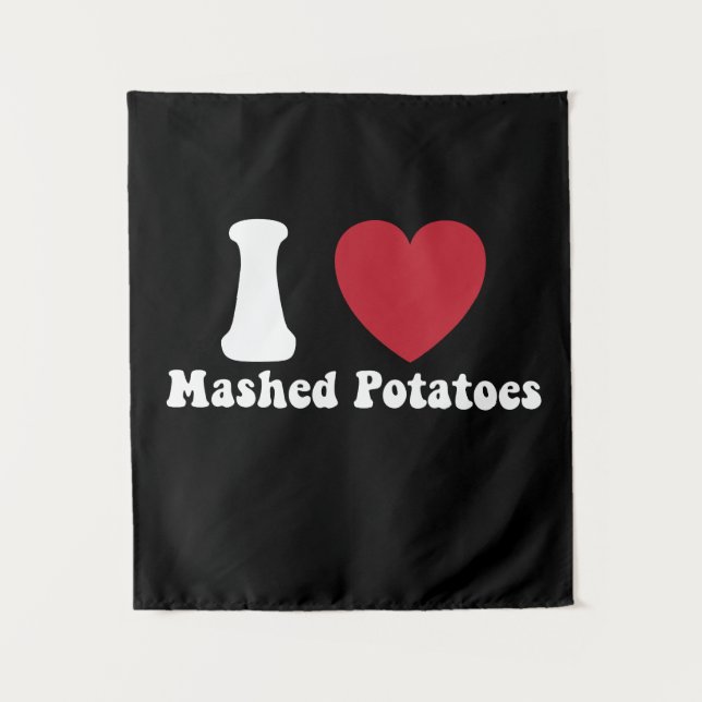 I Love Mashed Potatoes Thanksgiving Dinner Gift Tapestry (Front)