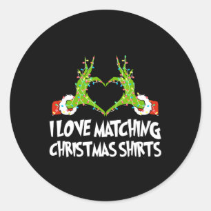 I Love Matching Christmas Shirts But I Don't Coupl Classic Round Sticker